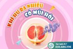 Khí hư ra nhiều có mùi hôi – Chữa trị hiệu quả tại Phòng Khám Đa Khoa HCM