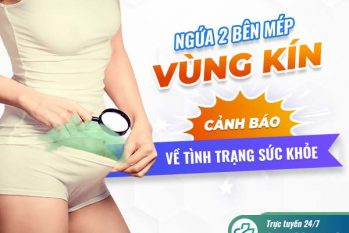 Ngứa 2 bên mép vùng kín phải làm sao? Bác sĩ chuyên khoa chỉ cách