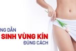 [Bỏ túi] Cách vệ sinh vùng kín bị viêm nhiễm đúng chuẩn