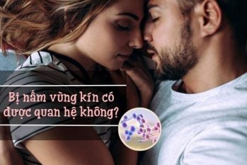 Bị nấm vùng kín có được quan hệ không? Cần lưu ý gì?