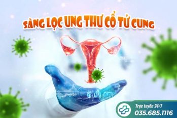Sàng lọc ung thư cổ tử cung việc làm cần thiết bảo vệ sức khỏe