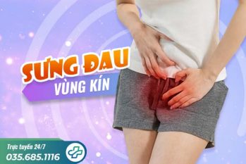 Sưng đau vùng kín – Dấu hiệu của nhiều bệnh lý nguy hiểm